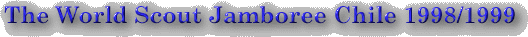The World Scout Jamboree Chile 1998/1999